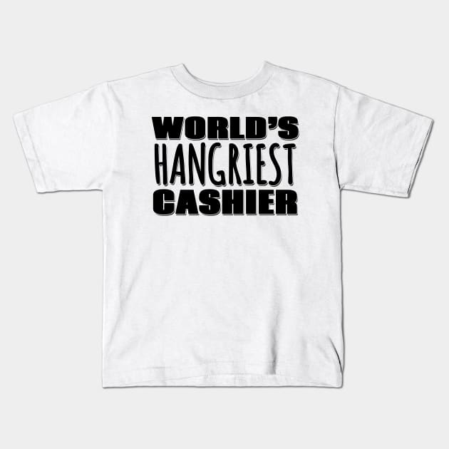 World's Hangriest Cashier Kids T-Shirt by Mookle